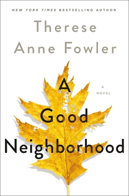 A Good Neighborhood - Therese Anne Fowler