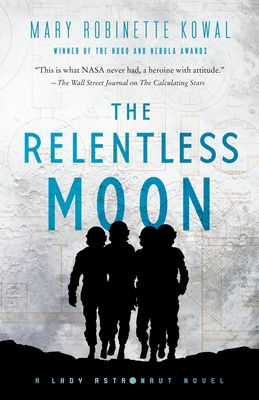 The Relentless Moon: A Lady Astronaut Novel - Mary Robinette Kowal