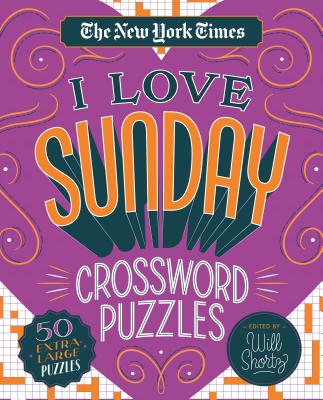 The New York Times I Love Sunday Crossword Puzzles: 50 Extra-Large Puzzles - New York Times