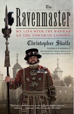 The Ravenmaster: My Life with the Ravens at the Tower of London - Christopher Skaife