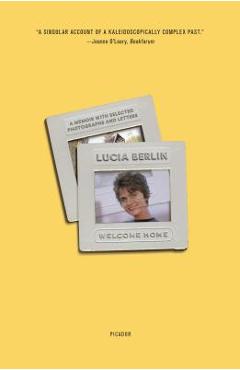 Coperta cărții 'Welcome Home: A Memoir with Selected Photographs and Letters - Lucia Berlin'