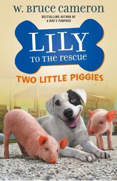 Lily to the Rescue: Two Little Piggies - W. Bruce Cameron