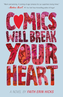 Comics Will Break Your Heart - Faith Erin Hicks