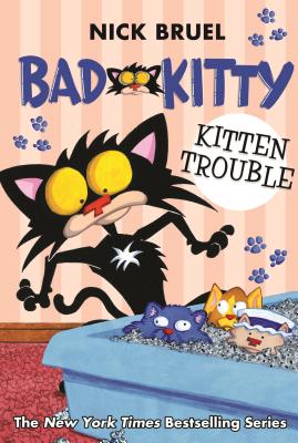 Bad Kitty: Kitten Trouble - Nick Bruel
