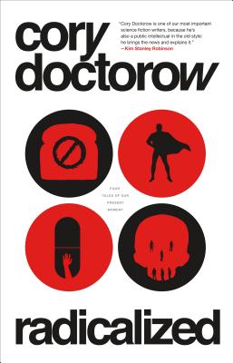 Radicalized: Four Tales of Our Present Moment - Cory Doctorow