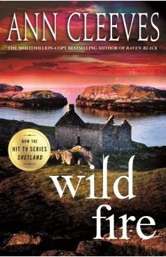 Poza produsului Wild Fire: A Shetland Island Mystery - Ann Cleeves