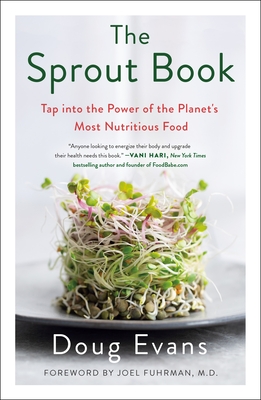 The Sprout Book: Tap Into the Power of the Planet's Most Nutritious Food - Doug Evans