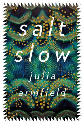 Salt Slow - Julia Armfield