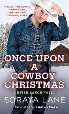 Once Upon a Cowboy Christmas: A River Ranch Novel - Soraya Lane