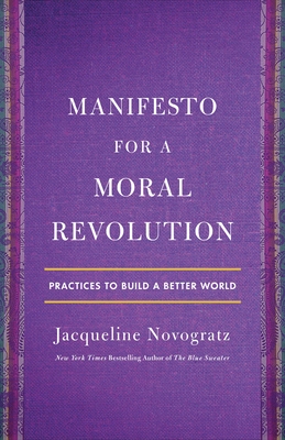 Manifesto for a Moral Revolution: Practices to Build a Better World - Jacqueline Novogratz