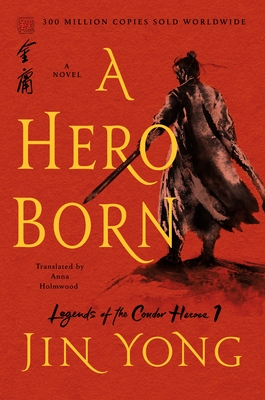 A Hero Born: The Definitive Edition - Jin Yong