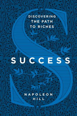 Success: Discovering the Path to Riches - Napoleon Hill
