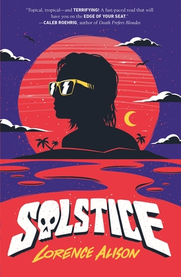 Solstice: A Tropical Horror Comedy - Lorence Alison