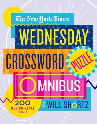 The New York Times Wednesday Crossword Puzzle Omnibus: 200 Medium-Level Puzzles - New York Times