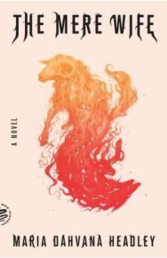 Coperta cărții 'The Mere Wife - Maria Dahvana Headley'