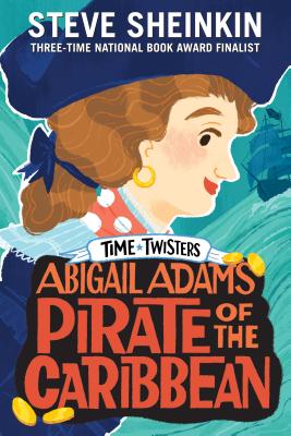 Abigail Adams, Pirate of the Caribbean - Steve Sheinkin