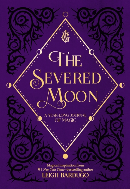 The Severed Moon: A Year-Long Journal of Magic - Leigh Bardugo