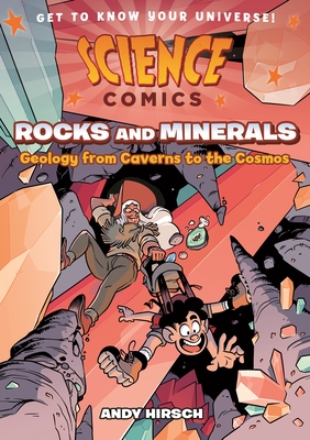 Science Comics: Rocks and Minerals: Geology from Caverns to the Cosmos - Andy Hirsch