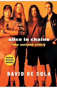 Alice in Chains: The Untold Story - David De Sola
