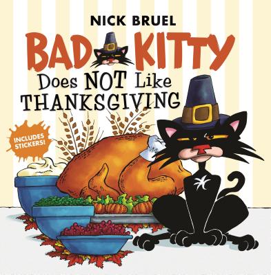 Bad Kitty Does Not Like Thanksgiving - Nick Bruel