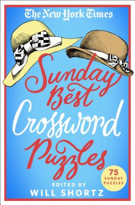The New York Times Sunday Best Crossword Puzzles: 75 Sunday Puzzles - New York Times