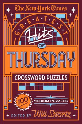 The New York Times Greatest Hits of Thursday Crossword Puzzles: 100 Medium Puzzles - New York Times