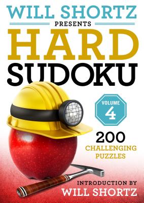 Will Shortz Presents Hard Sudoku Volume 4: 200 Challenging Puzzles - Will Shortz
