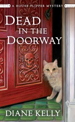 Dead in the Doorway: A House-Flipper Mystery - Diane Kelly