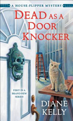 Dead as a Door Knocker: A House-Flipper Mystery - Diane Kelly