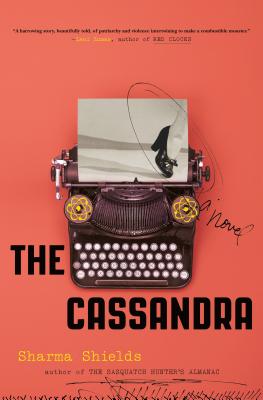 The Cassandra - Sharma Shields