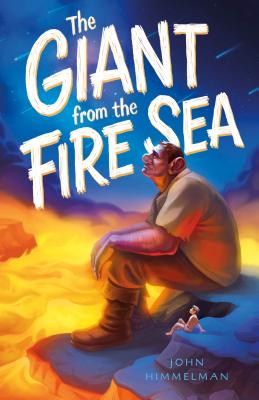 The Giant from the Fire Sea - John Himmelman