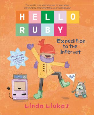 Hello Ruby: Expedition to the Internet - Linda Liukas