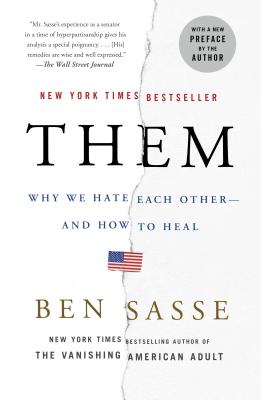 Them: Why We Hate Each Other--And How to Heal - Ben Sasse