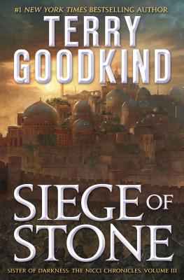 Siege of Stone: Sister of Darkness: The Nicci Chronicles, Volume III - Terry Goodkind