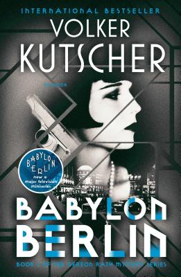 Babylon Berlin: Book 1 of the Gereon Rath Mystery Series - Volker Kutscher