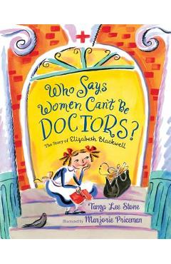 Coperta cărții 'Who Says Women Can't Be Doctors?: The Story of Elizabeth Blackwell - Tanya Lee Stone'