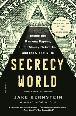 Secrecy World (Now the Major Motion Picture the Laundromat): Inside the Panama Papers, Illicit Money Networks, and the Global Elite - Jake Bernstein