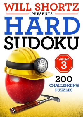 Will Shortz Presents Hard Sudoku Volume 3: 200 Challenging Puzzles - Will Shortz