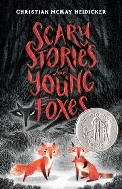 Poza produsului Scary Stories for Young Foxes - Christian Mckay Heidicker