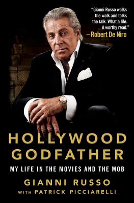 Hollywood Godfather: My Life in the Movies and the Mob - Gianni Russo