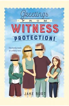 Greetings from Witness Protection! - Jake Burt
