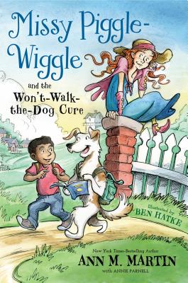 Missy Piggle-Wiggle and the Won't-Walk-The-Dog Cure - Ann M. Martin