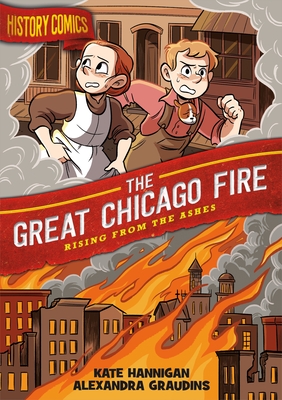 History Comics: The Great Chicago Fire: Rising from the Ashes - Alex Graudins