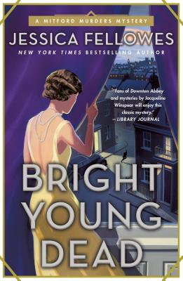 Bright Young Dead: A Mitford Murders Mystery - Jessica Fellowes