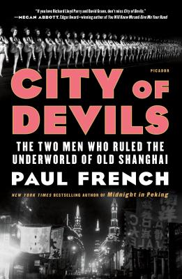 City of Devils: The Two Men Who Ruled the Underworld of Old Shanghai - Paul French
