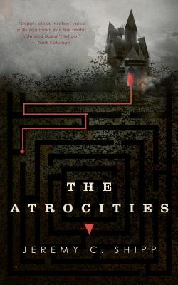 Atrocities - Jeremy C. Shipp