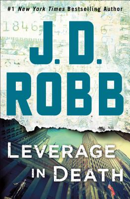 Leverage in Death: An Eve Dallas Novel (in Death, Book 47) - J. D. Robb
