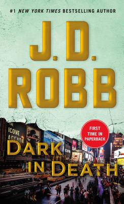 Dark in Death: An Eve Dallas Novel (in Death, Book 46) - J. D. Robb