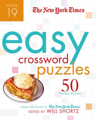 The New York Times Easy Crossword Puzzles Volume 19: 50 Monday Puzzles from the Pages of the New York Times - New York Times