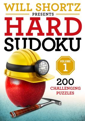 Will Shortz Presents Hard Sudoku Volume 1: 200 Challenging Puzzles - Will Shortz